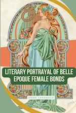 Literary Portrayals of Belle Epoque Female Bonds 