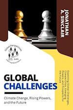 Global Challenges: Examining Global Challenges, Climate Crisis, Emerging Powers, and Prospects for the Future 