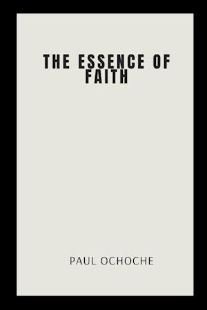 The Essence of Faith