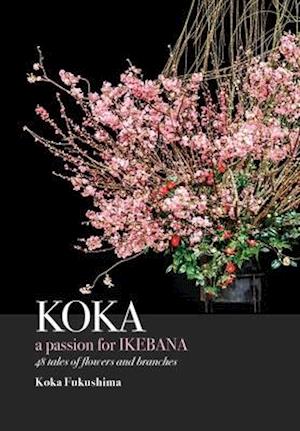 KOKA. A Passion for Ikebana