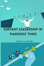 Servant Leadership in Pandemic Times 