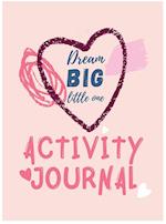 Dream Big Little One Activity Journal.3 in 1 diary,coloring pages ,mazes and positive affirmations for kids. 