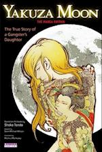 Yakuza Moon: True Story Of A Gangster's Daughter (the Manga Edition)