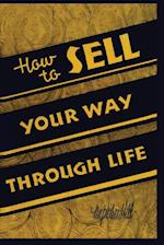 How To Sell Your Way Through Life 