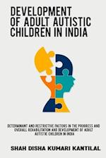 Determinant and restrictive factors in the progress and overall rehabilitation and development of adult autistic children in India 