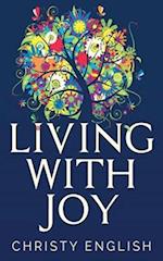 Living With Joy: A Short Journey of the Soul 