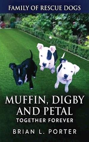 Muffin, Digby And Petal: Together Forever