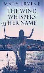 The Wind Whispers Her Name 