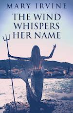 The Wind Whispers Her Name 