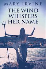 The Wind Whispers Her Name 