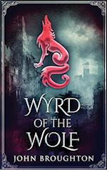 Wyrd Of The Wolf: The Unification Of Saxon Southern England 