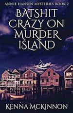 Batshit Crazy On Murder Island 