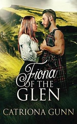 Fiona Of The Glen: A Scottish Historical Romance