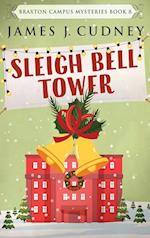 Sleigh Bell Tower: Murder at the Campus Holiday Gala 