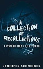 A Collection Of Recollections: Between Here And There 
