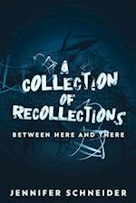 A Collection Of Recollections: Between Here And There 