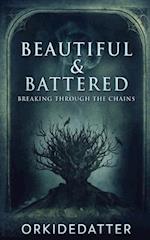 Beautiful & Battered: Breaking Through The Chains 