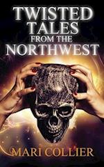 Twisted Tales From The Northwest 