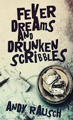 Fever Dreams and Drunken Scribbles 