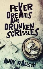 Fever Dreams and Drunken Scribbles 