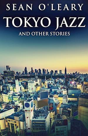 Tokyo Jazz And Other Stories