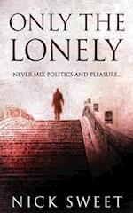 Only The Lonely: Politicians, Lies and Videotapes 