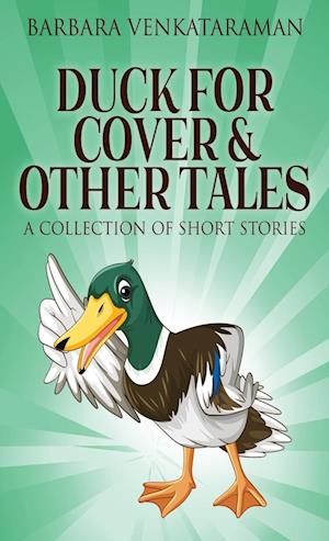 Duck For Cover & Other Tales