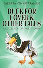 Duck For Cover & Other Tales: A Collection Of Short Stories 