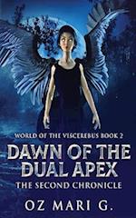 Dawn Of The Dual Apex: The Second Chronicle 