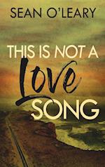 This Is Not A Love Song 