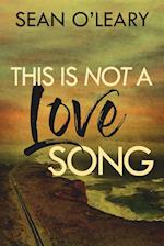 This Is Not A Love Song 