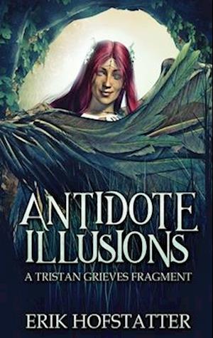 Antidote Illusions: A Tristan Grieves Fragment