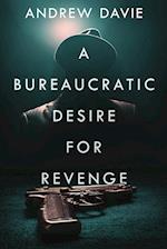 A Bureaucratic Desire For Revenge 