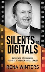 Silents To Digitals: The Memoir Of Hollywood Producer & Director Robert Cawley 