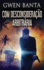 Com Desconsideração Arbitrária