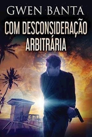 Com Desconsideração Arbitrária