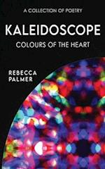 Kaleidoscope - Colours Of The Heart: A Collection Of Poetry 