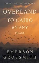 Overland To Cairo By Any Means 