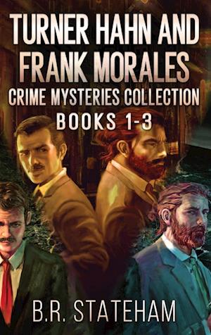 Turner Hahn And Frank Morales Crime Mysteries Collection - Books 1-3