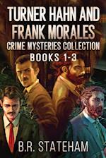 Turner Hahn And Frank Morales Crime Mysteries Collection - Books 1-3 