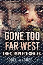 Gone Too Far West - The Complete Series 