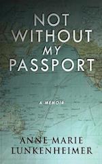 Not Without My Passport: A Memoir 