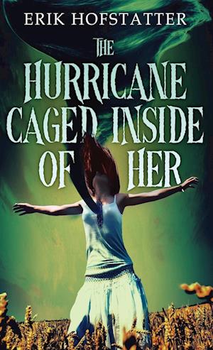 The Hurricane Caged Inside of Her