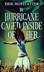 The Hurricane Caged Inside of Her 