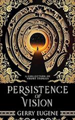 Persistence Of Vision: A Collection Of Short Stories 