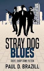 Stray Dog Blues: Short, Sharp Crime Fiction 