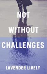 Not Without Challenges