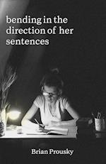 bending in the direction of her sentences