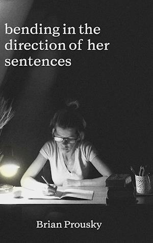 bending in the direction of her sentences