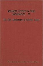 50th Anniversary Of Grobner Bases, The - Proceedings Of The 8th Mathematical Society Of Japan Seasonal Institute (Msj Si 2015)